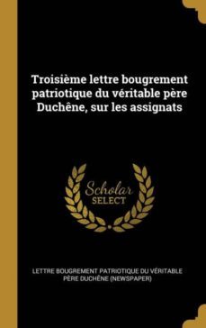 troisième lettre bougrement patriotique du veritable père duchene, sur les assignats-9780274602209