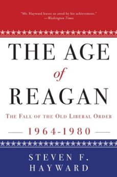 the age of reagan: the fall of the old liberal order (ebook)-steven f. hayward-9780307453709