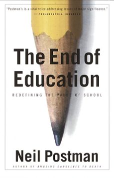 the end of education (ebook)-neil postman-9780307797209