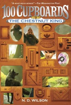 the chestnut king (100 cupboards book 3) (ebook)-n. d. wilson-9780375893209