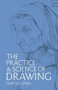 the practice and science of drawing-harold speed-9780486228709