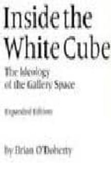 inside the white cube: the ideology of the gallery space-brian o´doherty-9780520220409
