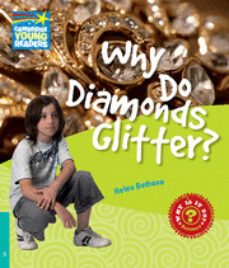 why do diamonds glitter? (why? series-non fiction readers nivel 5 )-helen bethune-9780521137409