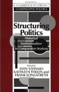 structuring politics: historical institutionalism in comparative analysis-9780521428309