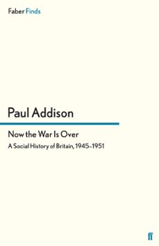 now the war is over (ebook)-paul addison-9780571296309