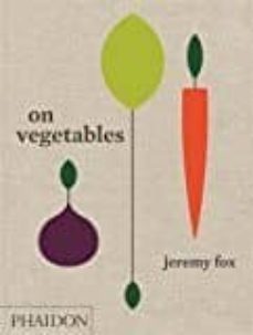 on vegetables-jeremy fox-david chang-9780714873909