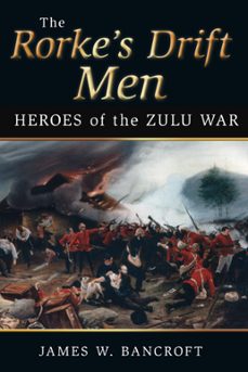 the rorke's drift men (ebook)-james w bancroft-9780750980609