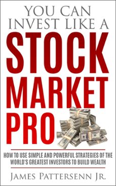 you can invest like a stock market pro-james pattersenn-9780989546409