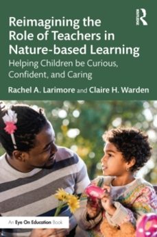 reimagining the role of teachers in nature-based learning-claire warden-9781032399409