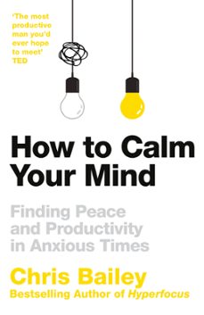 how to calm your mind (ebook)-chris bailey-9781035002009