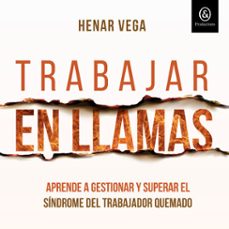 trabajar en llamas (audiolibro)-henar vega-9781094483009