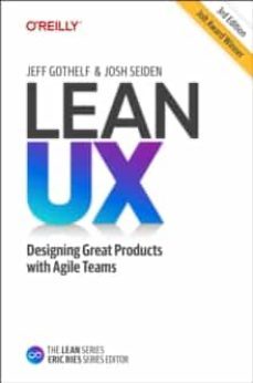 lean ux : creating great products with agile teams-jeff gothelf-josh seiden-9781098116309