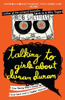 talking to girls about duran duran (ebook)-rob sheffield-9781101437209