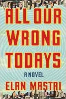 all our wrong todays-elan mastai-9781101986509