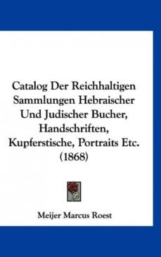 catalog der reichhaltigen sammlungen hebraischer und judischer bucher, handschriften, kupferstische, portraits etc. (1868)-9781160957809