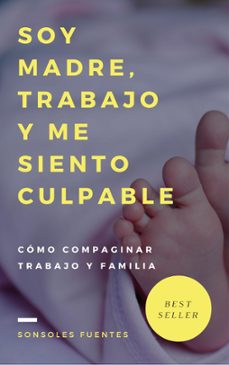 soy madre, trabajo y me siento culpable (ebook)-sonsoles fuentes-9781310162909