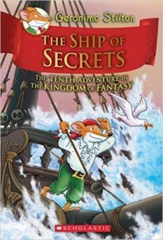 geronimo stilton and the kingdom of fantasy 10th: the ship of secrets-9781338088809