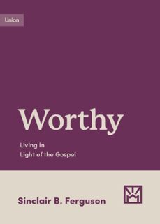 worthy (ebook)-sinclair b. ferguson-9781433583209