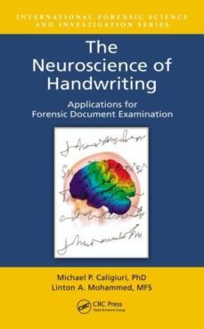 the neuroscience of handwriting: applications for forensic document examination-michael p. caliiuri-linton a. mohammed-9781439871409