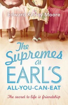 the supremes at earl's all-you-can-eat (ebook)-edward kelsey moore-9781444757309