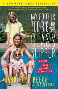 my foot is too big for the glass slipper (ebook)-gabrielle reece-karen karbo-9781451692709