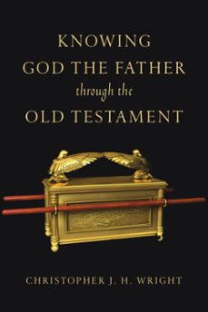 knowing god the father through the old testament (ebook)-christopher j. h. wright-9781514015209