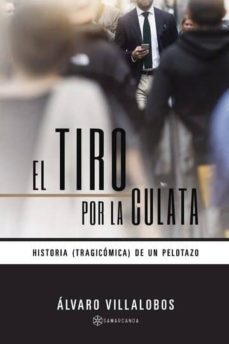el tiro por la culata (ebook)-alvaro villalobos-9781524303709