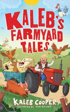 kaleb’s farmyard tales: escaping animals and runaway tractors (ebook)-kaleb cooper-9781526367709