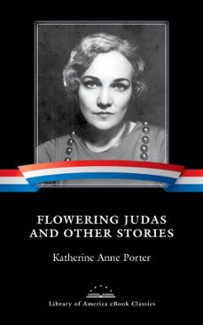 flowering judas and other stories (ebook)-katherine anne porter-9781598533309
