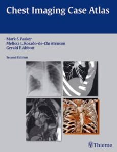 chest imaging case atlas (2nd ed.)-mark s. parker-melissa l. rosado de christenson-9781604065909