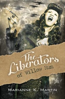 the liberators of willow run (ebook)-marianne k. martin-9781612940809