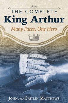 the complete king arthur (ebook)-john matthews-caitlin matthews-9781620556009
