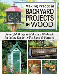 making practical backyard projects in wood (ebook)-alan & gill bridgewater-mike mcgrath-barry gross-9781637415009