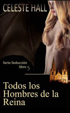 todos los hombres de la reina: serie seduccion, libro 5 (ebook)-9781667422909