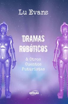 dramas roboticos &amp; otros cuentos futuristas (ebook)-9781667425009