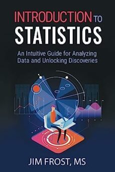 introduction to statistics: an intuitive guide for analyzing data and unlocking discoveries-jim frost-9781735431109