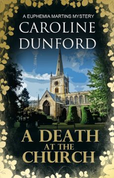 a death at the church (euphemia martins mystery 13) (ebook)-caroline dunford-9781786156709