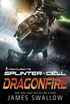 tom clancy's splinter cell: dragonfire (ebook)-james swallow-9781839082009