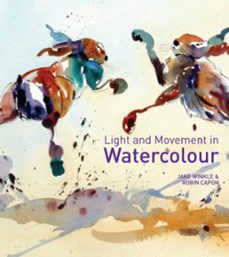 light and movement in watercolour (ebook)-jake winkle-robin capon-9781849948609