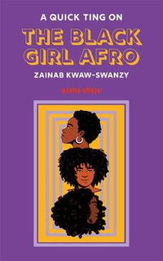 a quick ting on: the black girl afro (ebook)-zainab kwaw-swanzy-9781913090609
