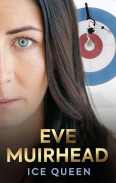 eve muirhead: ice queen (ebook)-eve muirhead-eric nicolson-9781915359209