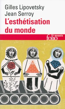 l'esthetisation du monde. vivre a l'age du capitalisme artiste (ebook)-gilles lipovetsky-jean serroy-9782072651809