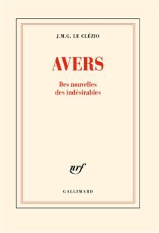 avers: des nouvelles des indésirables-jean marie gustave le clezio-9782073008909