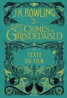 les animaux fantastiques vol 2, les crimes de grindelwald : le texte du film-j.k. rowling-9782075110709