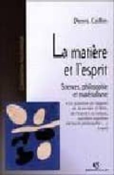 la materie et l esprit: sciences, philosophie et materialism-denis collin-9782200264109