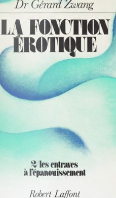 la fonction érotique (2). les entraves à l'épanouissement (ebook)-gérard zwang-9782221236109