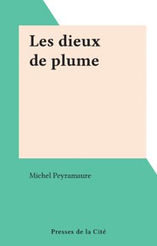 les dieux de plume (ebook)-michel peyramaure-9782258160309