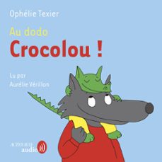 au dodo crocolou ! (audiolibro)-ophelie texier-9782330211509