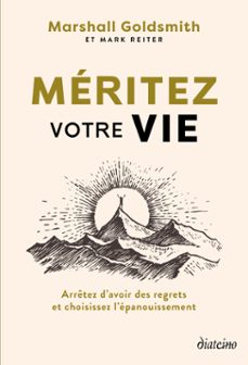 meritez votre vie - arretez d'avoir des regrets et choisissez l'epanouissement (ebook)-marshall goldsmith-mark reiter-9782354568009