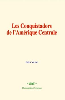 les conquistadors de lamerique centrale (ebook)-9782381114309